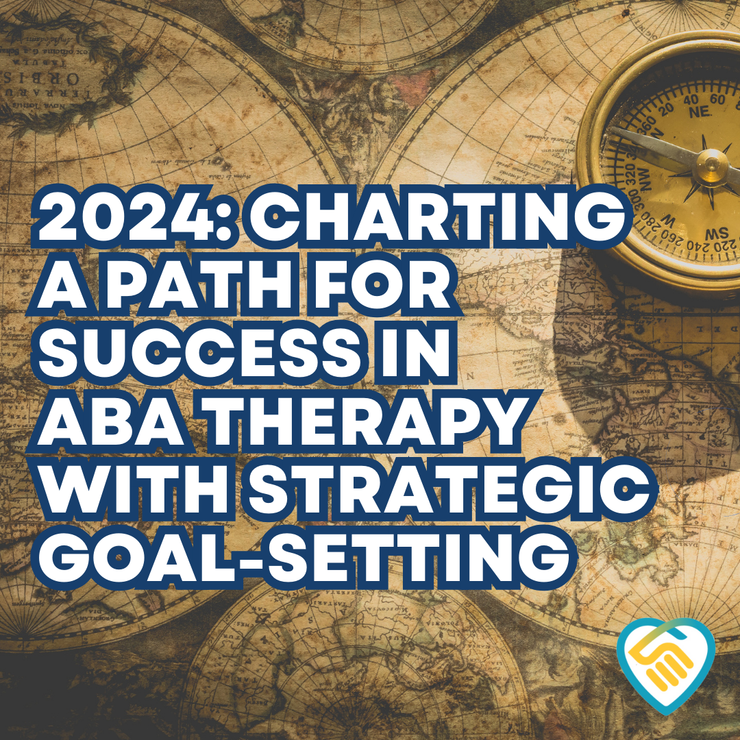 2024: Charting a Path for Success in ABA Therapy with Strategic Goal-Setting